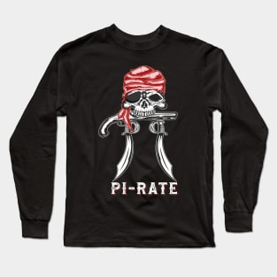 Funny Pi Day Quote | Pi Rate Design | is Pi Rate Pi Day Long Sleeve T-Shirt